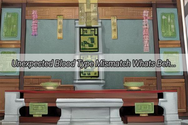 Unexpected Blood Type Mismatch Whats Behind the Babys Blood Test Dilemma